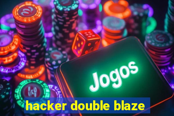 hacker double blaze